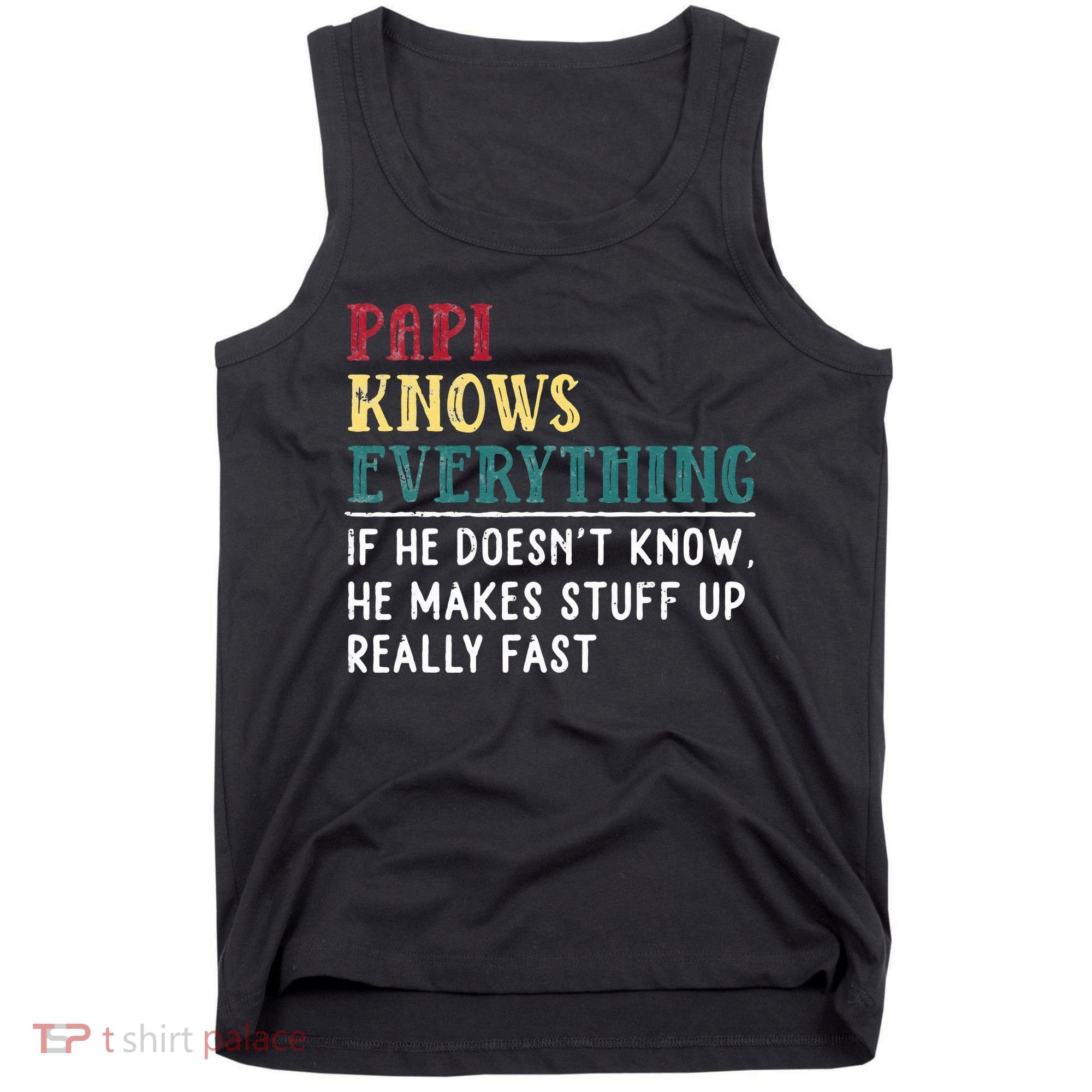 Papi Knows Everything Fathers Day Gift For Funny Grandpa Tank Top