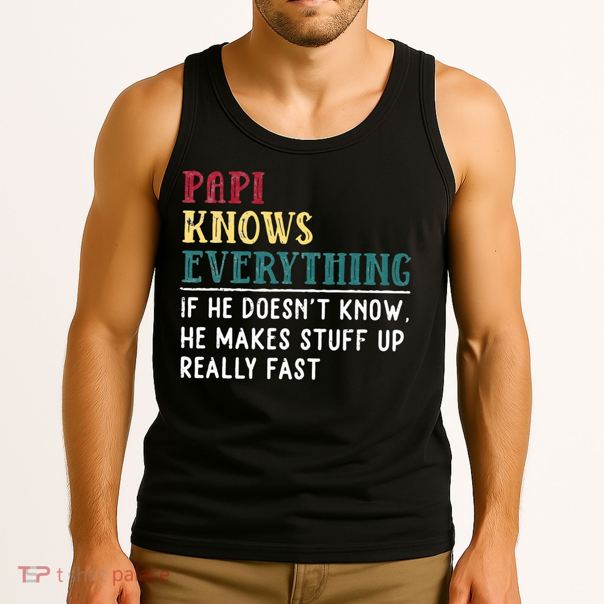 Papi Knows Everything Fathers Day Gift For Funny Grandpa Tank Top