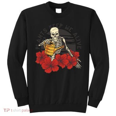 Plants Keep Me Alive Floral Skull Sweatshirt