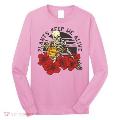 Plants Keep Me Alive Floral Skull Long Sleeve Shirt
