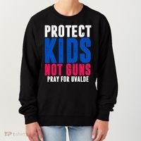 Protect Kids Not Guns Pray For Uvalde Women's Sweatshirt thumb 0