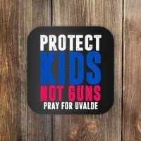 Protect Kids Not Guns Pray For Uvalde Coaster thumb 0