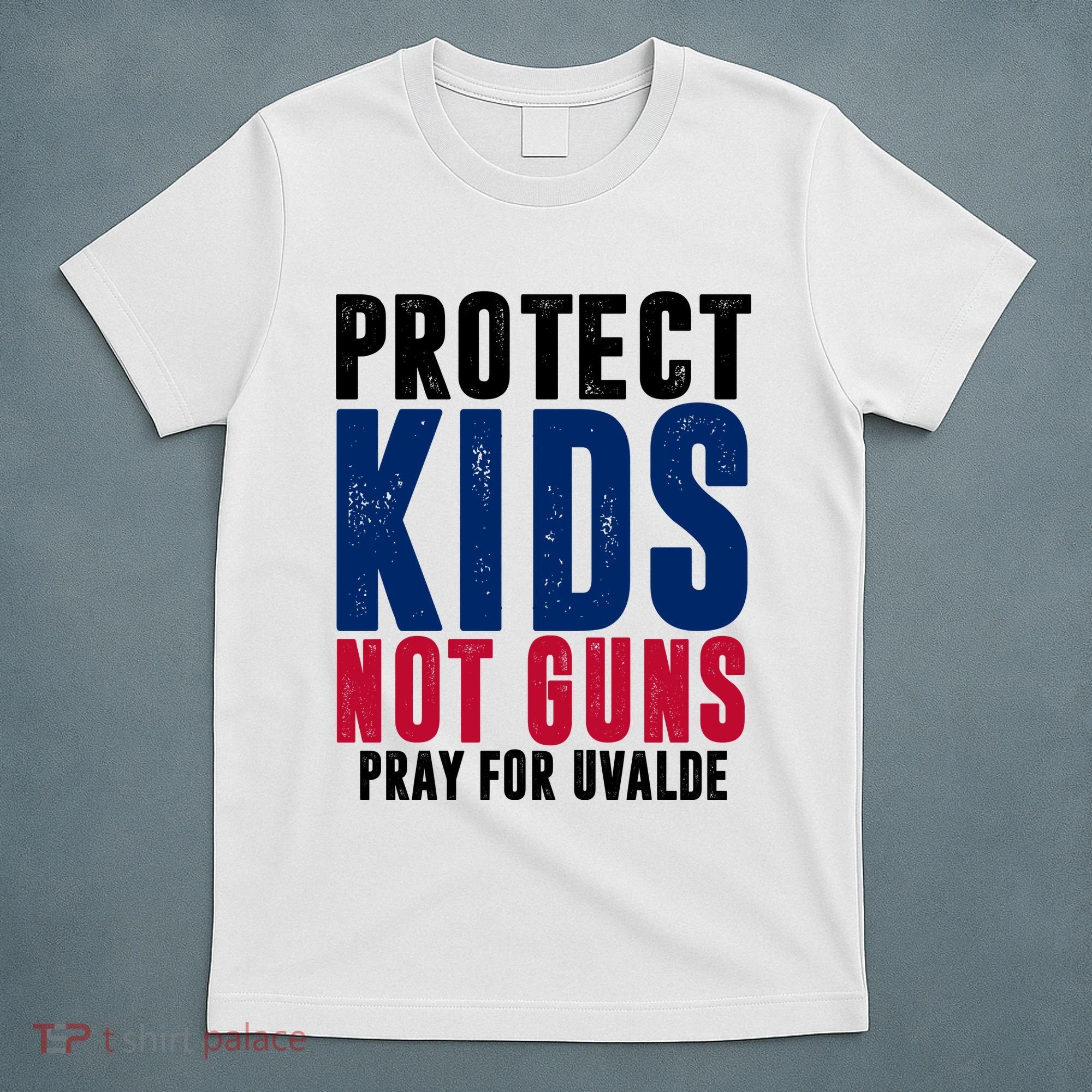 Protect Kids Not Guns Pray For Uvalde T-Shirt