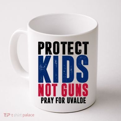 Protect Kids Not Guns Pray For Uvalde Coffee Mug