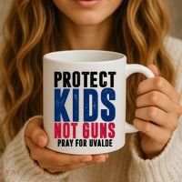 Protect Kids Not Guns Pray For Uvalde Coffee Mug thumb 3