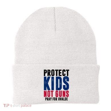 Protect Kids Not Guns Pray For Uvalde Beanie