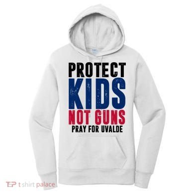 Protect Kids Not Guns Pray For Uvalde Women's Hoodie