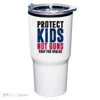 Protect Kids Not Guns Pray For Uvalde Tumbler thumb 0