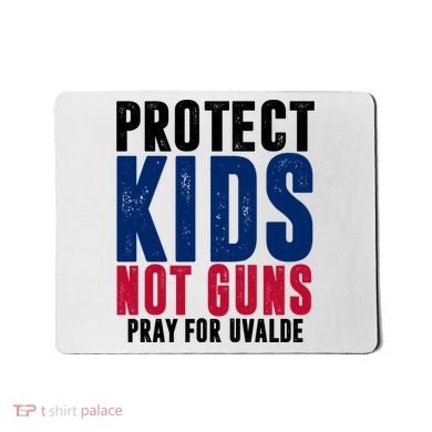 Protect Kids Not Guns Pray For Uvalde Mousepad