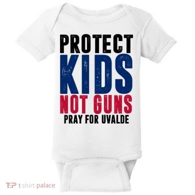 Protect Kids Not Guns Pray For Uvalde Baby Bodysuit