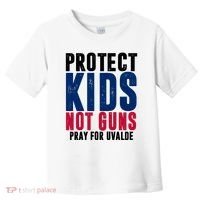 Protect Kids Not Guns Pray For Uvalde Toddler T-Shirt thumb 0