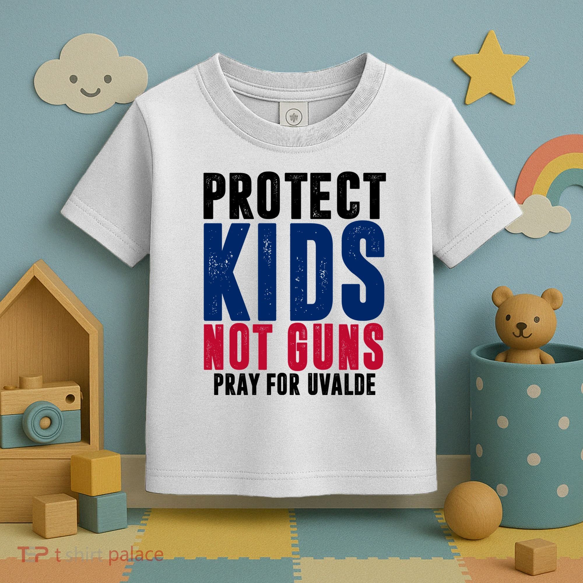 Protect Kids Not Guns Pray For Uvalde Toddler T-Shirt