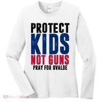 Protect Kids Not Guns Pray For Uvalde Women's Long Sleeve Shirt thumb 0