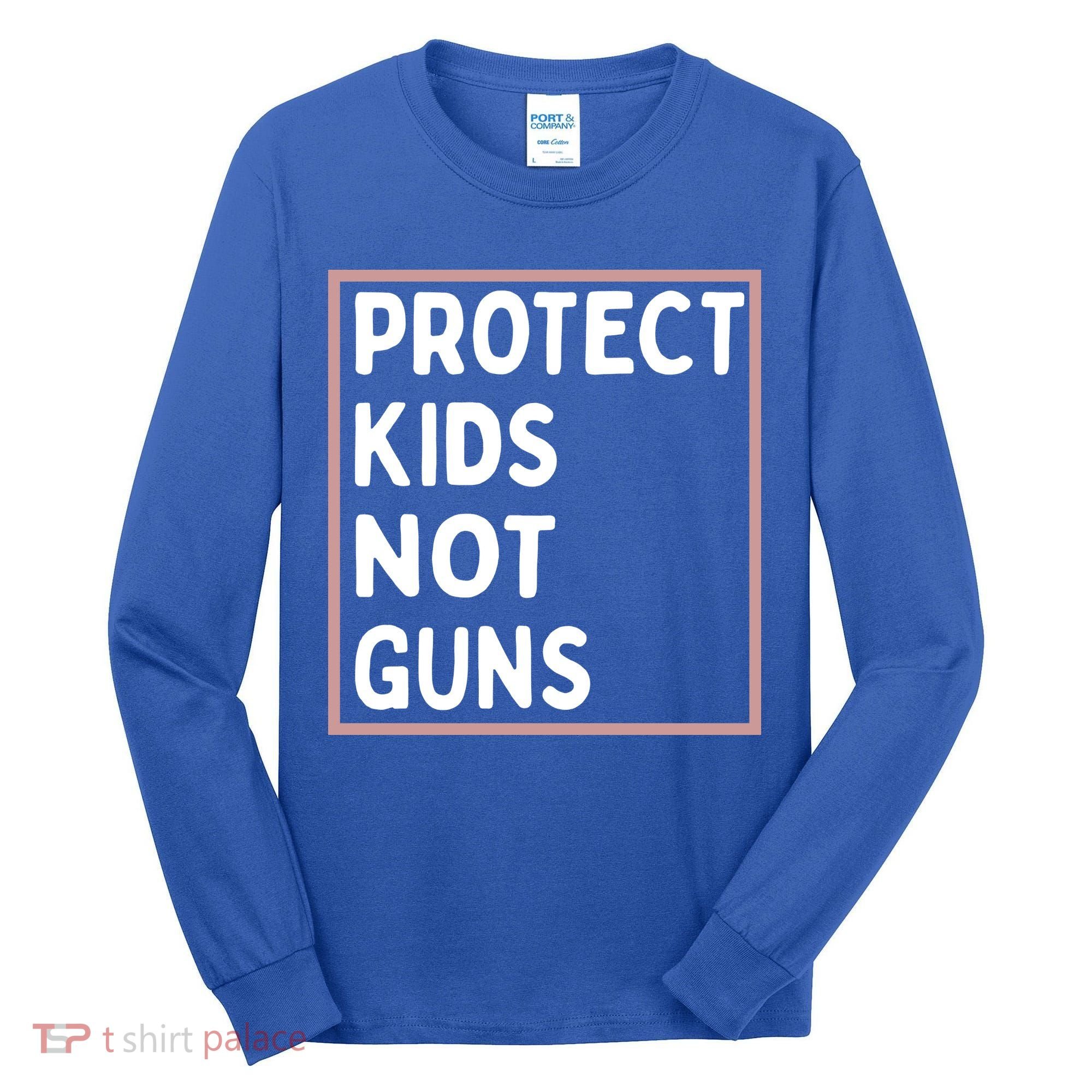 Protect Kids Not Guns End Gun Violence Uvalde Strong Tall Long Sleeve Shirt