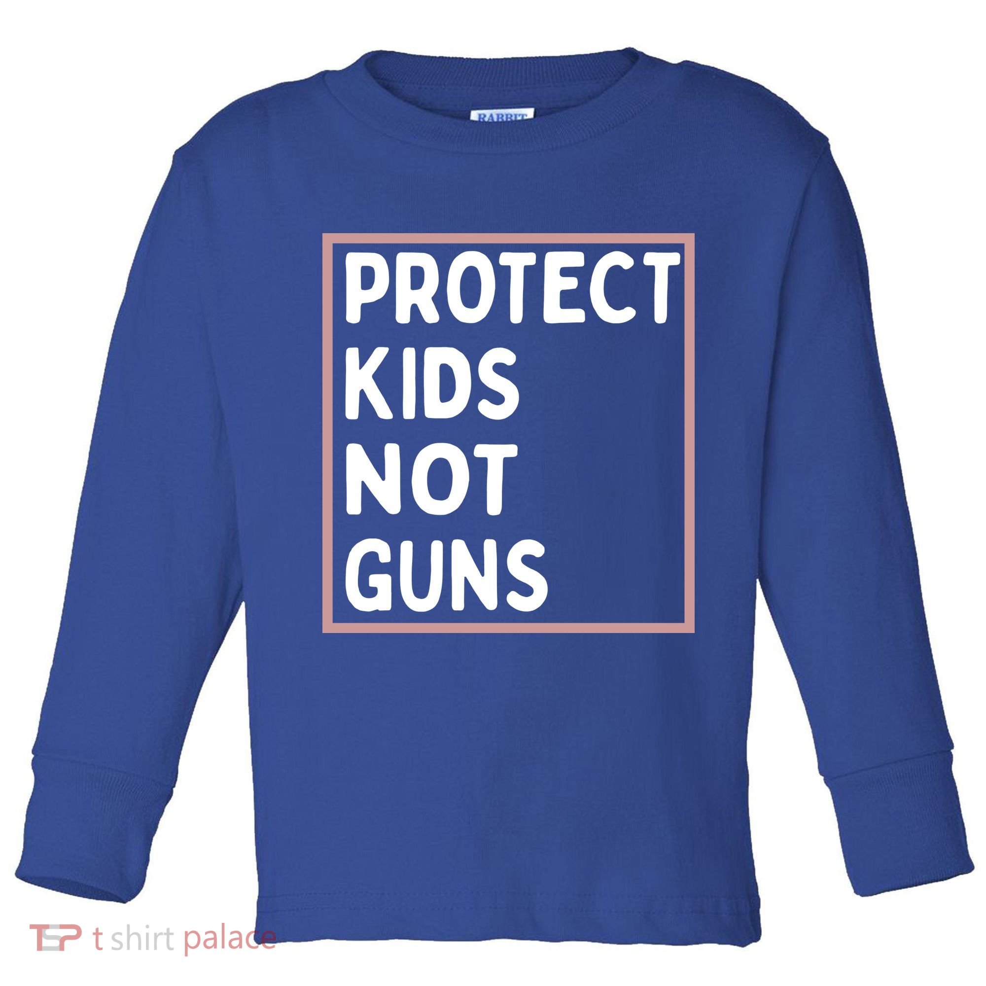 Protect Kids Not Guns End Gun Violence Uvalde Strong Toddler Long Sleeve Shirt
