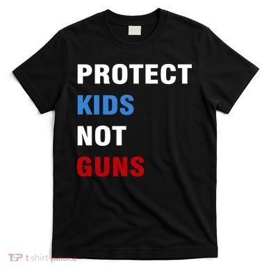 Protect Kids Not Guns T-Shirt