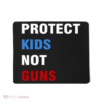 Protect Kids Not Guns Mousepad