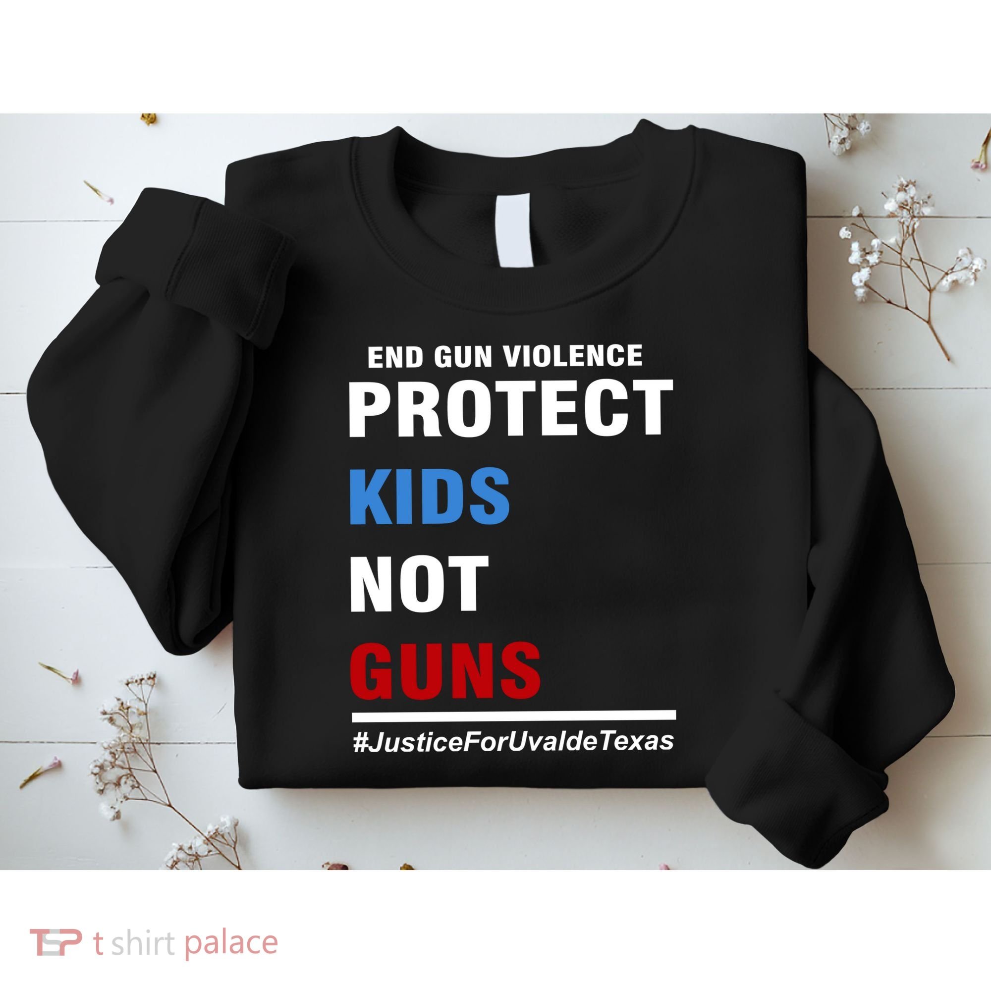 Protect Kids Not Guns Justice For Uvalde Texas Sweatshirt