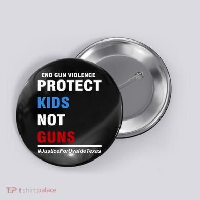 Protect Kids Not Guns Justice For Uvalde Texas Button