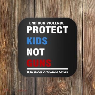 Protect Kids Not Guns Justice For Uvalde Texas Coaster