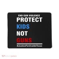 Protect Kids Not Guns Justice For Uvalde Texas Mousepad thumb 0