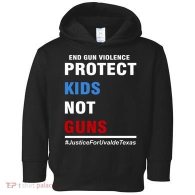 Protect Kids Not Guns Justice For Uvalde Texas Toddler Hoodie