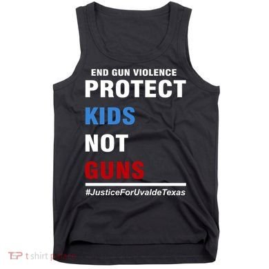 Protect Kids Not Guns Justice For Uvalde Texas Tank Top