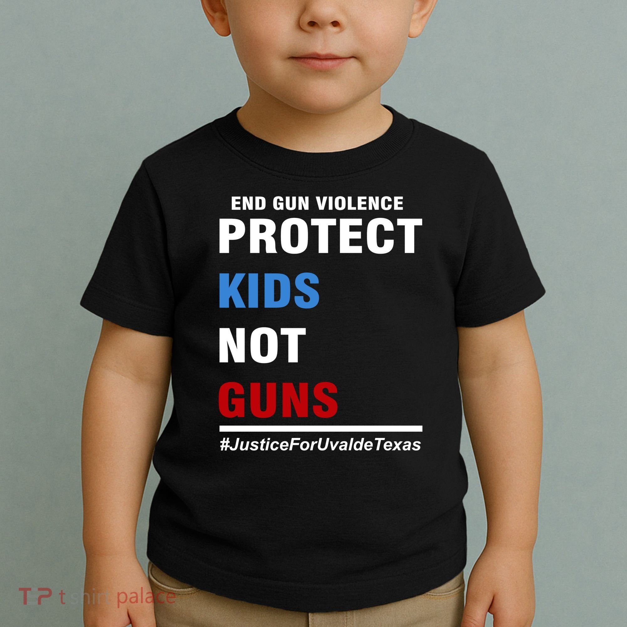 Protect Kids Not Guns Justice For Uvalde Texas Toddler T-Shirt