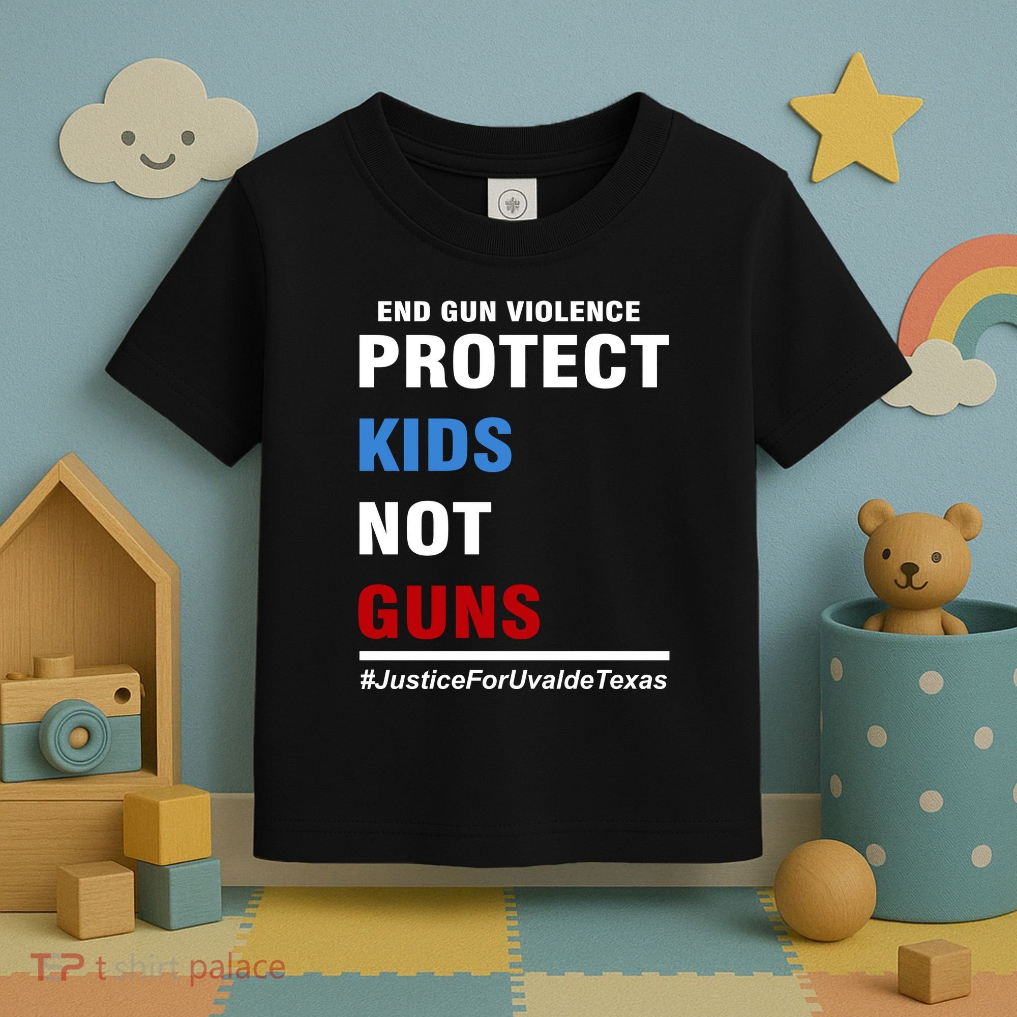Protect Kids Not Guns Justice For Uvalde Texas Toddler T-Shirt