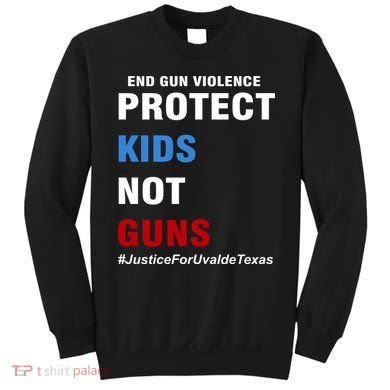 Protect Kids Not Guns #JusticeForUvalde Sweatshirt