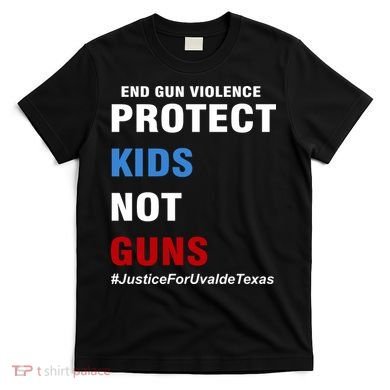 Protect Kids Not Guns #JusticeForUvalde T-Shirt