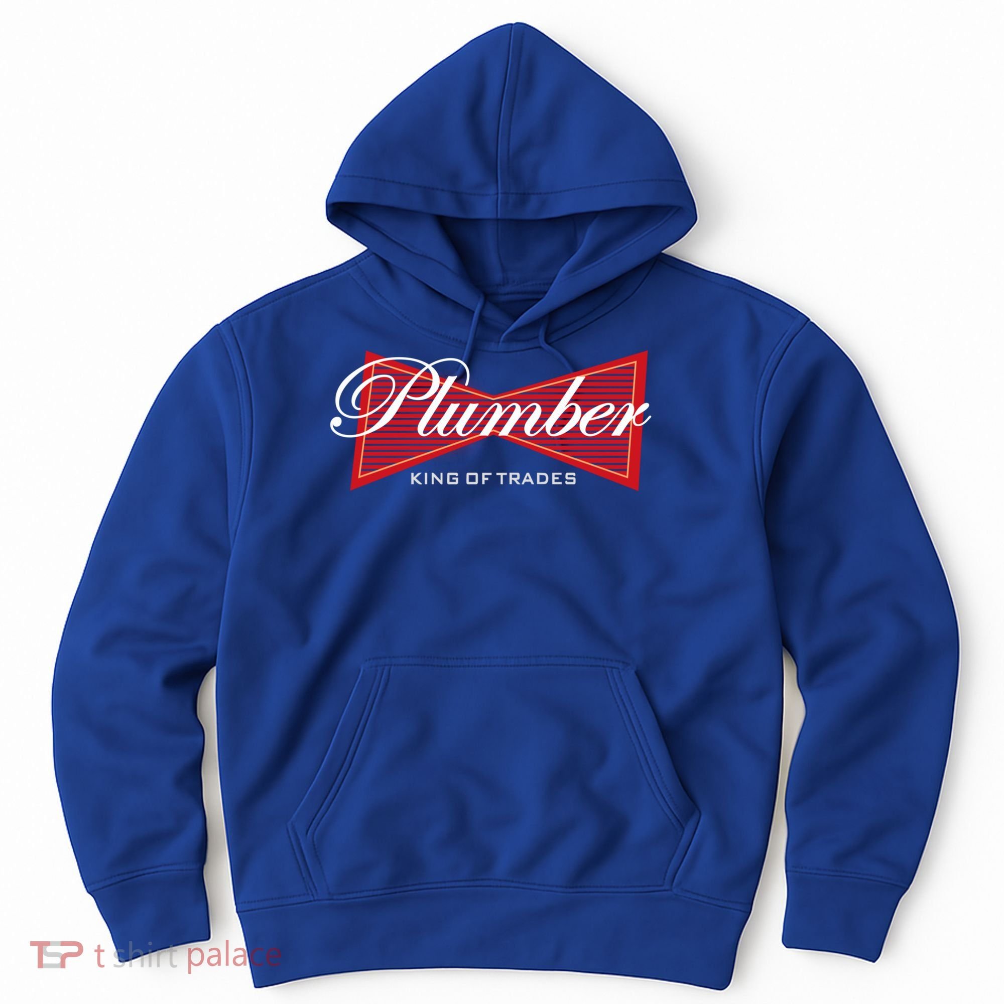 Plumber King Of Trades Cool Gift Funny Gift For Plumbers Gift Hoodie