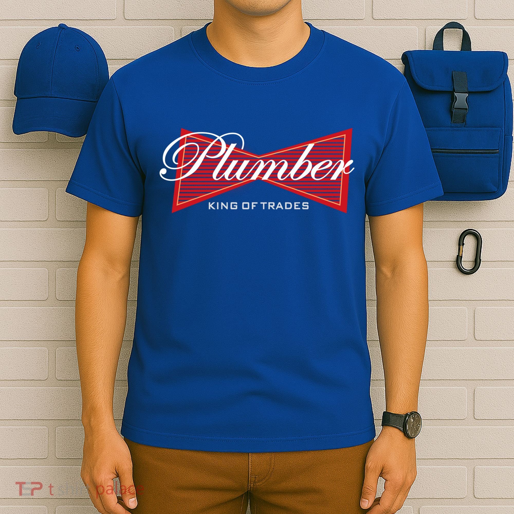 Plumber King Of Trades Cool Gift Funny Gift For Plumbers Gift T-Shirt