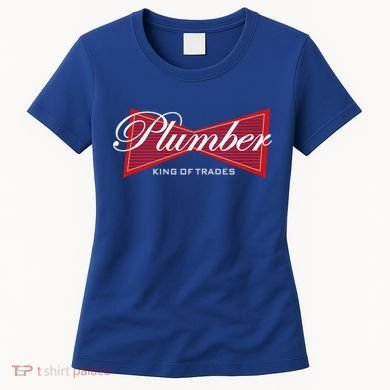 Plumber King Of Trades Cool Gift Funny Gift For Plumbers Gift Women's T-Shirt