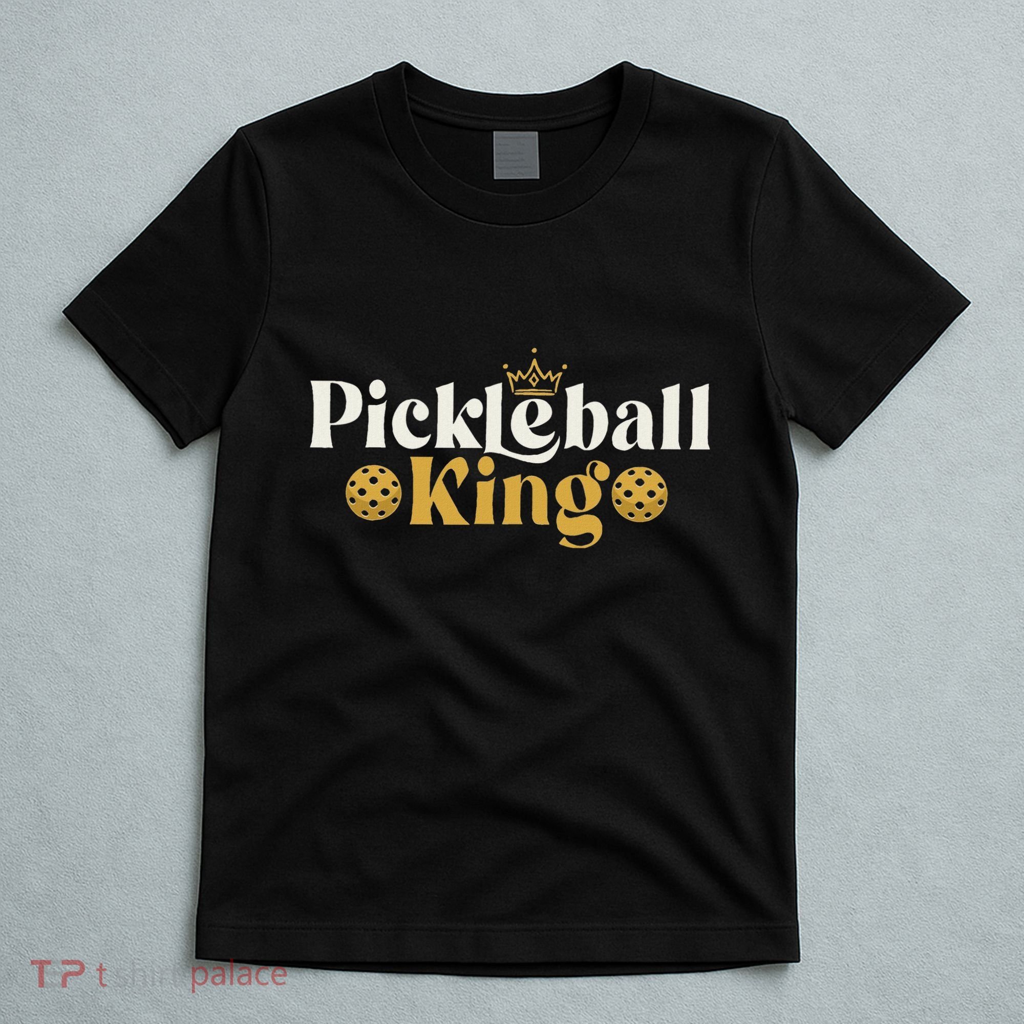 Pickleball King Pickleballer Pickleball Player T-Shirt