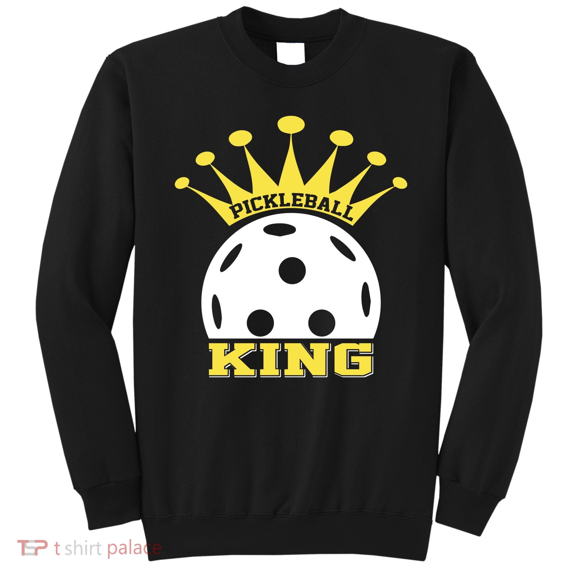 Pickleball King Paddles Player Gift Sweatshirt
