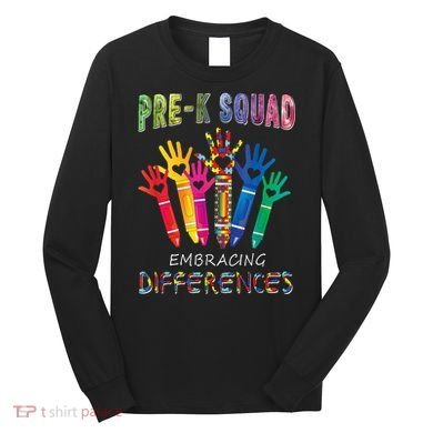 Pre K Squad Embracing Differences Autism SPED Teacher Long Sleeve Shirt