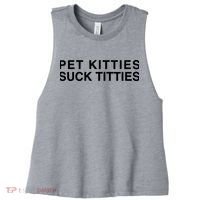 Pet Kitties Suck Titties Joke Women's Racerback Cropped Tank thumb 0