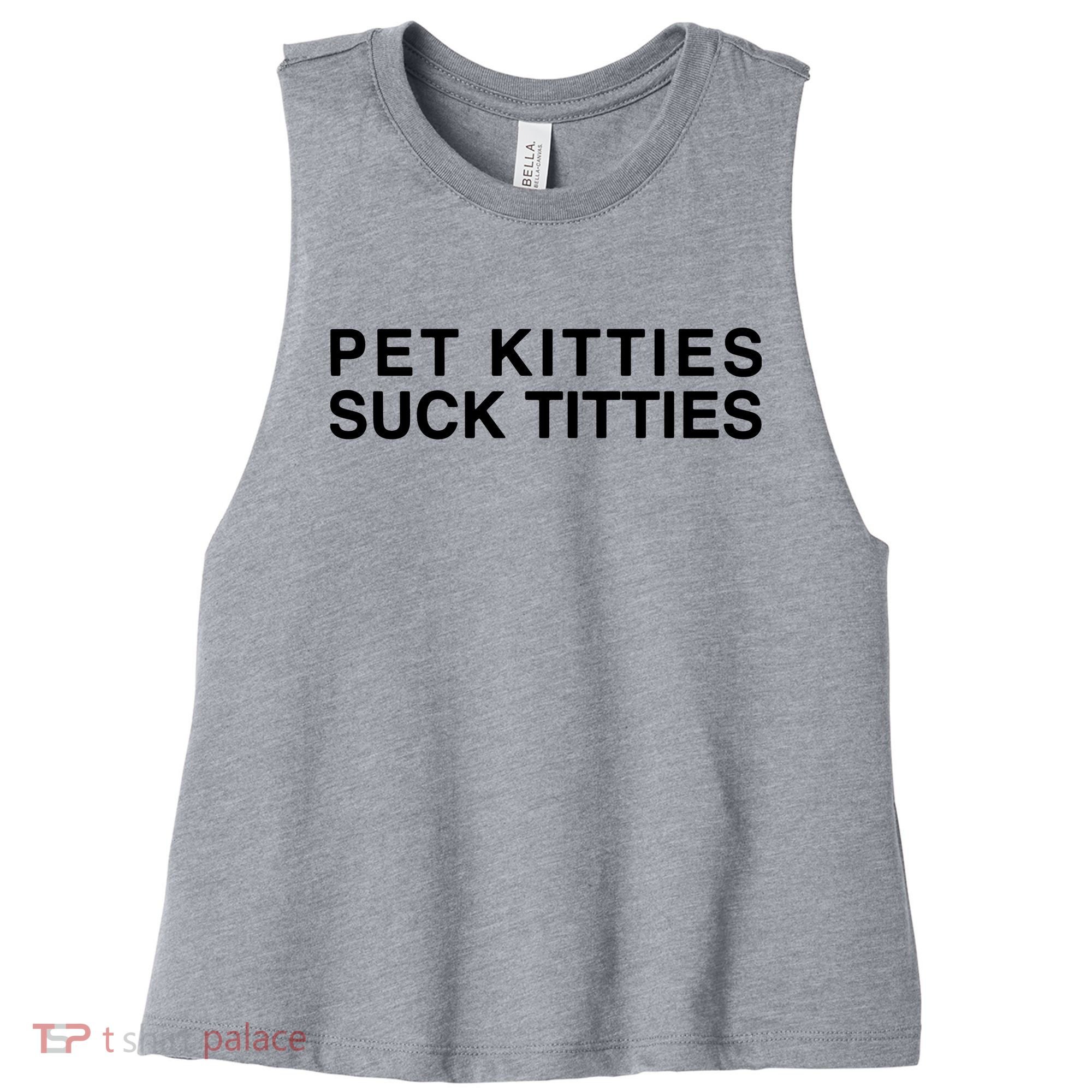 Pet Kitties Suck Titties Joke Women's Racerback Cropped Tank