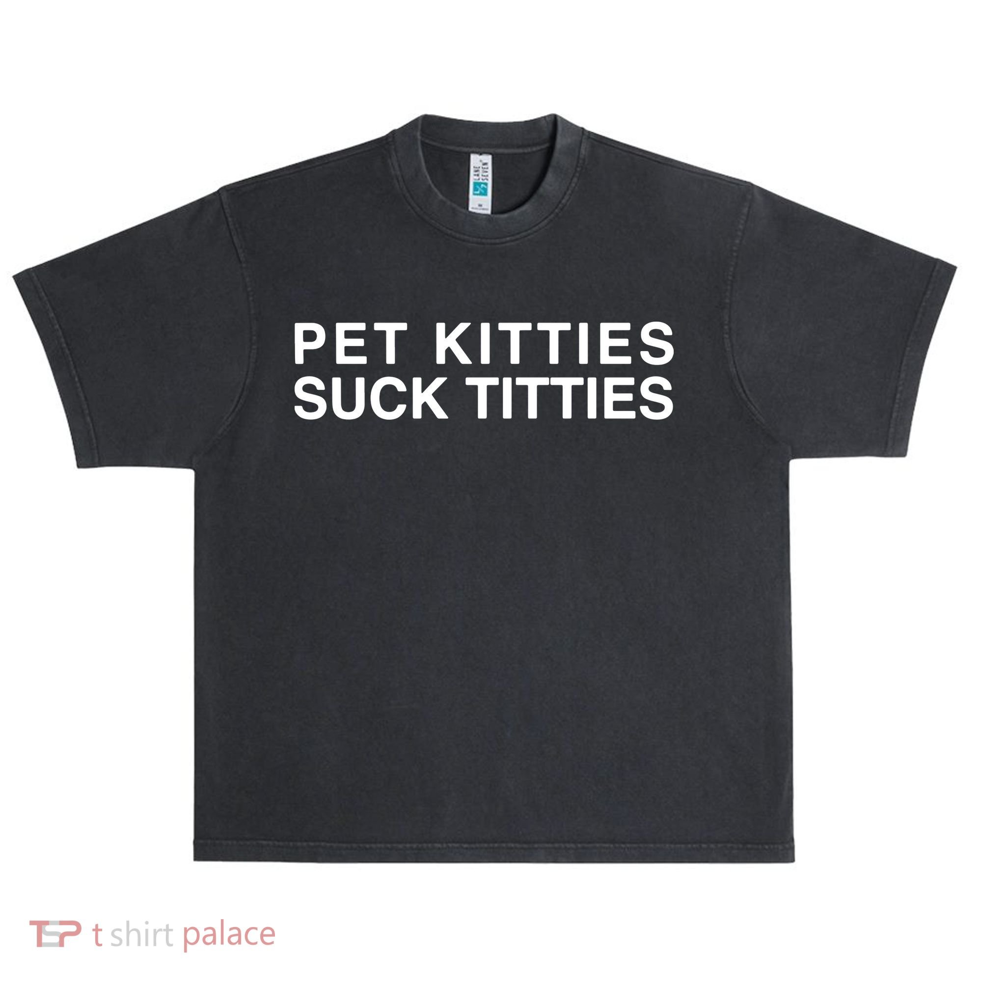 Pet Kitties Suck Titties Joke Urban Oversized Heavyweight T-Shirt