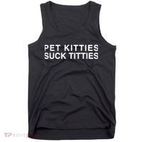 Pet Kitties Suck Titties Joke Tank Top thumb 0