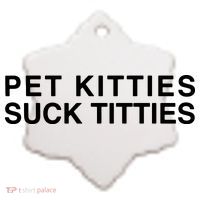 Pet Kitties Suck Titties Joke Ceramic Ornament thumb 2