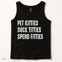 Pet Kitties Suck Titties Spend Fitties Tank Top thumb 2