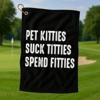 Pet Kitties Suck Titties Spend Fitties Golf Towel thumb 1