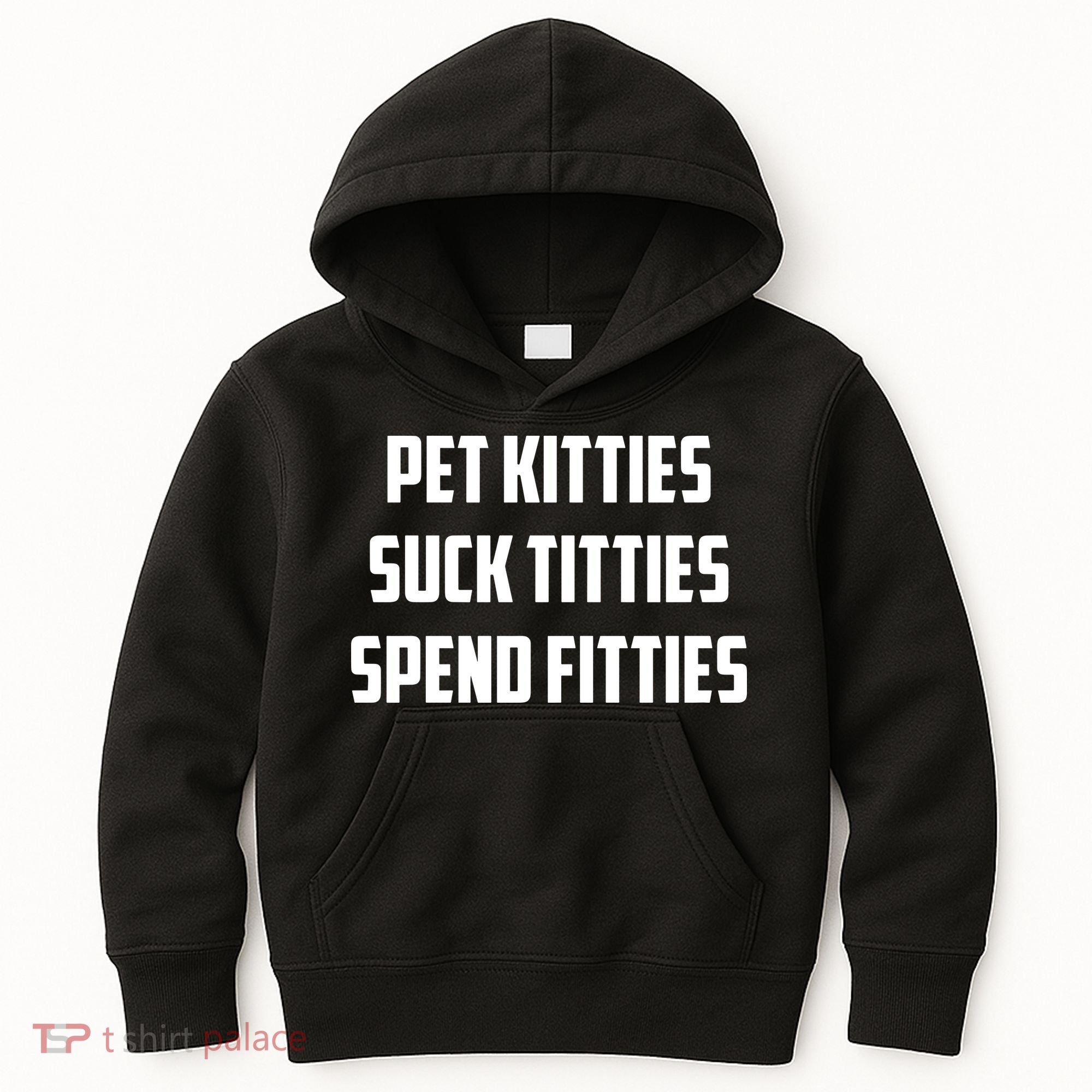 Pet Kitties Suck Titties Spend Fitties Kids Hoodie