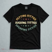 Petting Kitties Sucking Titties Spending Fitties T-Shirt thumb 5