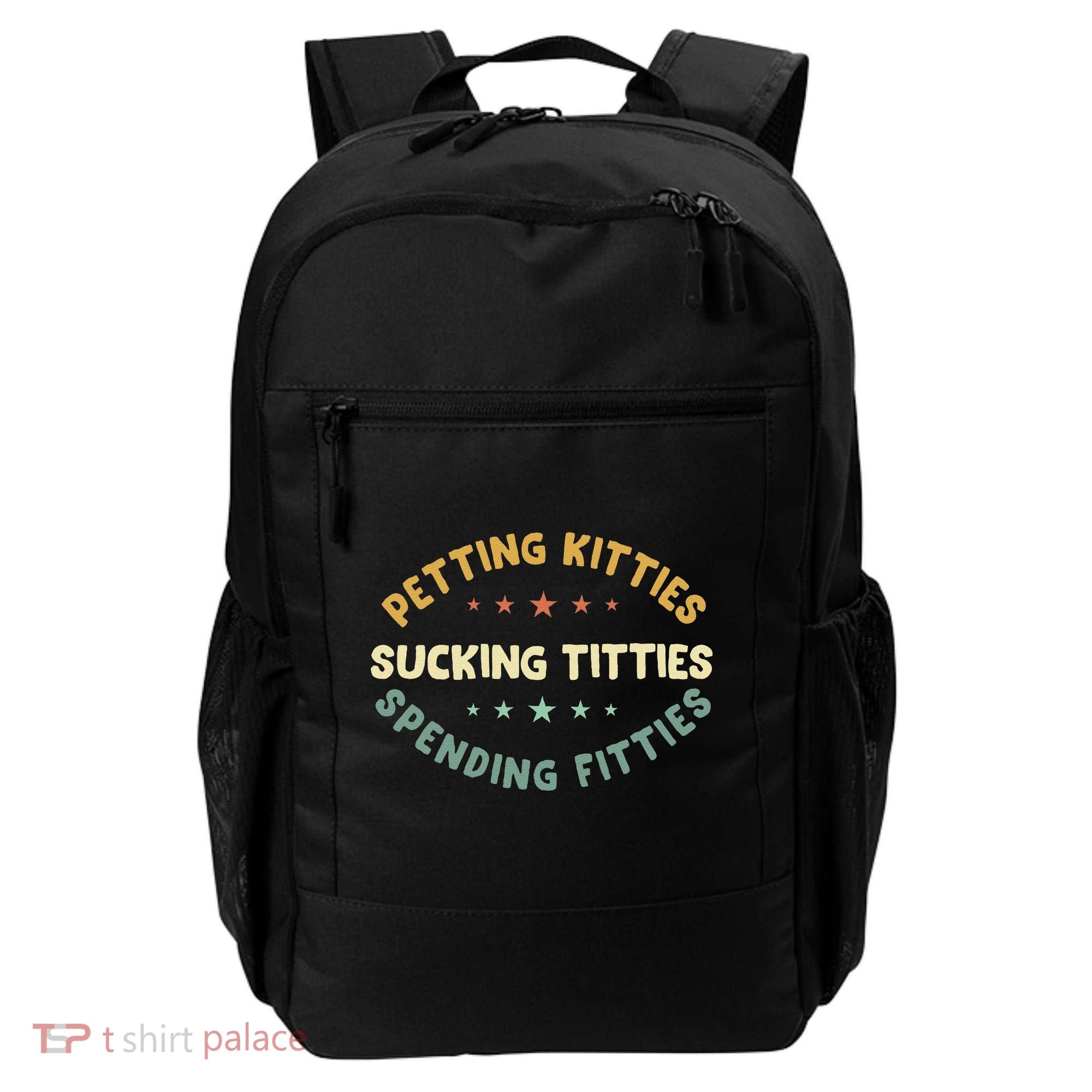 Petting Kitties Sucking Titties Spending Fitties Backpack