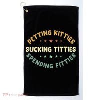 Petting Kitties Sucking Titties Spending Fitties Golf Towel thumb 0