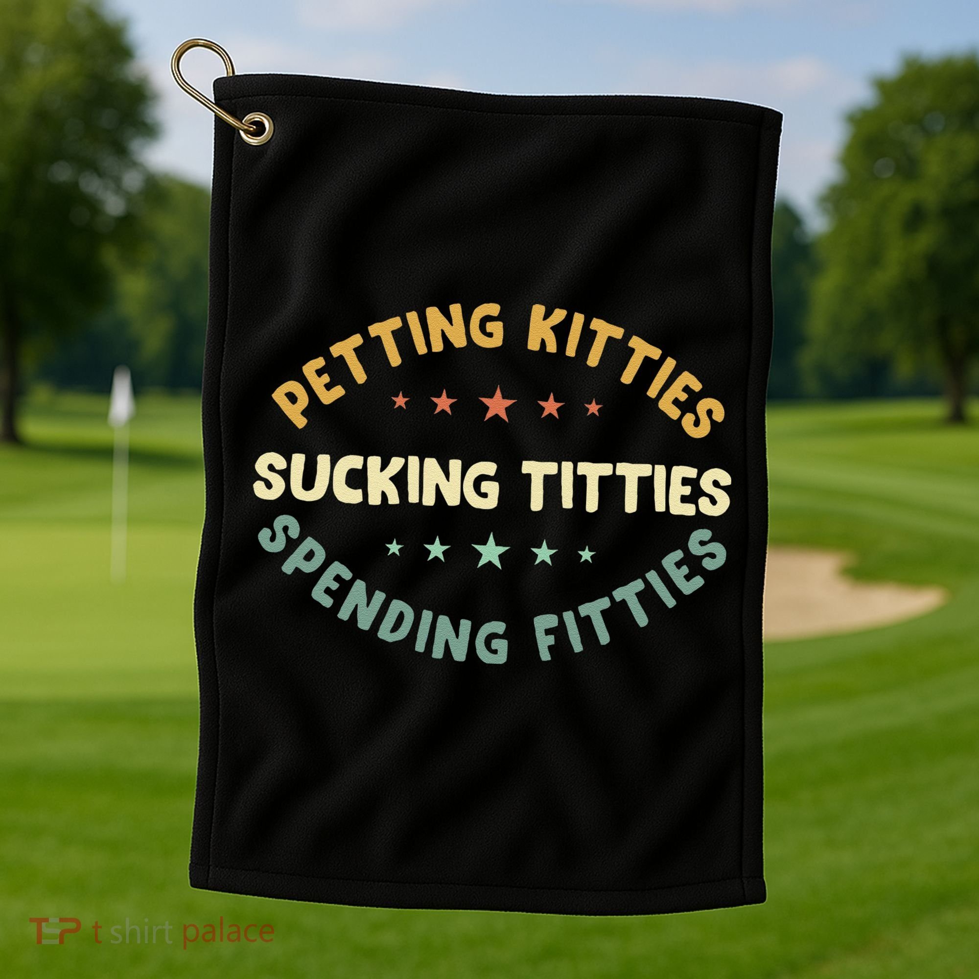 Petting Kitties Sucking Titties Spending Fitties Golf Towel