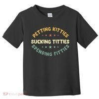 Petting Kitties Sucking Titties Spending Fitties Toddler T-Shirt thumb 0